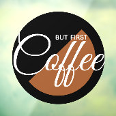 Maar eerst koffie - cafeïneverslaafde raamsticker (Vel 3)