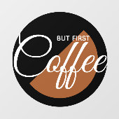 Maar eerst koffie - cafeïneverslaafde raamsticker (Vel)