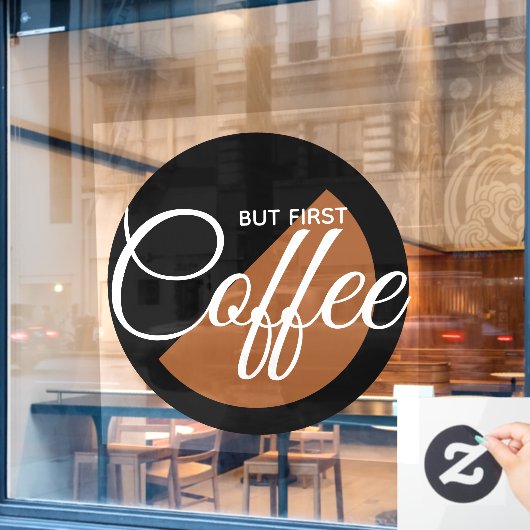 Maar eerst koffie - cafeïneverslaafde raamsticker (Cafe Raam)