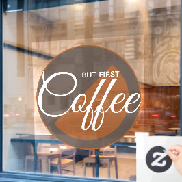 Maar eerst koffie - cafeïneverslaafde raamsticker