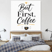 Maar eerst koffie  canvas afdruk (Insitu (Slaapkamer))