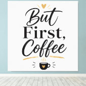 Maar eerst koffie  canvas afdruk (Insitu (Houten vloer))