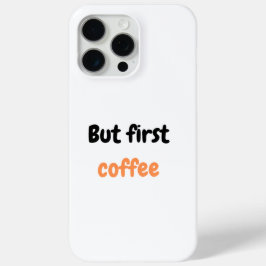 Maar eerst koffie iPhone 15 pro max hoesje