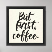 Maar eerst koffie | Chic moderne scripttypografie Canvas Afdruk (Voorkant)