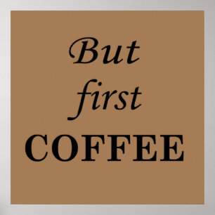 Maar eerst koffie citaten spreuken ontwerp ochtend poster