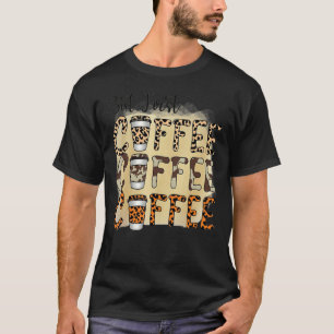 Maar eerst koffie Drink cafeïne-luipaard T-shirt