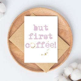 Maar eerst koffie Fun typografie met koffievlek Briefkaart