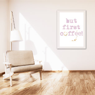 Maar eerst koffie Fun typografie met koffievlek Poster