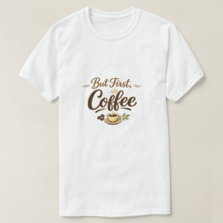 Maar eerst, koffie – Gezellige typografie ontwerp T-shirt