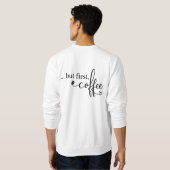 Maar Eerst Koffie Grafische Sweatshirt (Achterkant volledig)