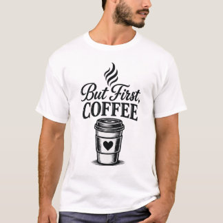 Maar Eerst Koffie Grappig T-Shirt