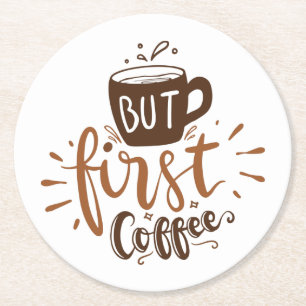 Maar Eerst Koffie Grappige Citaat Bruine Letter Po Ronde Kartonnen Onderzetter