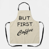 Maar eerst koffie grappige drinker gezegden schort (Voorkant)
