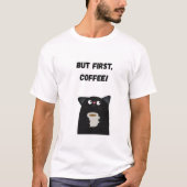 Maar eerst koffie! Grappige kat T-shirt (Voorkant)