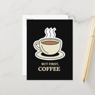 Maar eerst, koffie grappige koffie liefhebber briefkaart