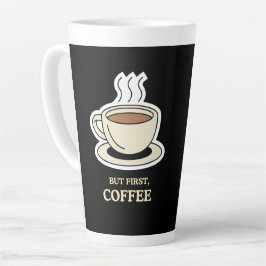 Maar eerst, koffie grappige koffie liefhebber latte mok