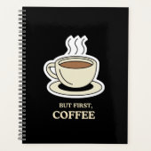 Maar eerst, koffie grappige koffie liefhebber planner (Voorkant)