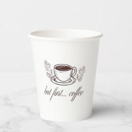 Maar eerst... koffie - grappige koffiequote papieren bekers
