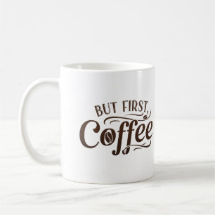 Maar eerst koffie grappige mok