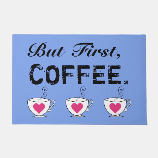 Maar eerst, koffie/HART Mokken Deurmat (Voorkant)