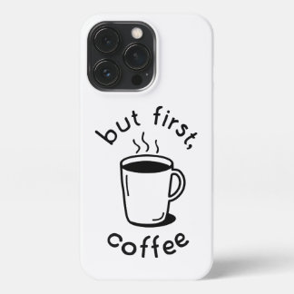 Maar eerst, koffie iPhone 13 pro hoesje