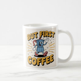 Maar eerst koffie: je ochtendboost, speels koffiemok