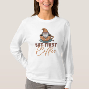 Maar Eerst Koffie Kabouter T-shirt