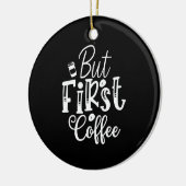 maar eerst koffie keramisch ornament (Links)