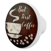 Maar eerst koffie - Knob Keramische Knop (Rechts)
