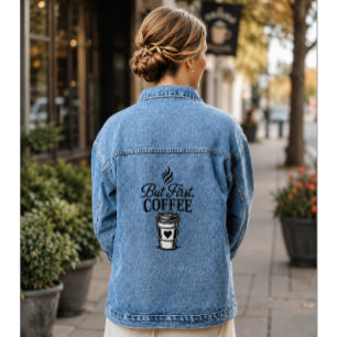 Maar Eerst Koffie Koffiecadeau Voor Haar Denim Jacket