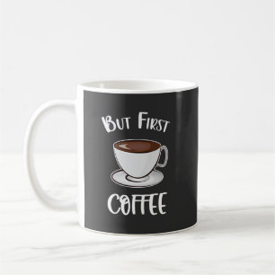 Maar eerst koffie - koffieliefhebber koffiemok