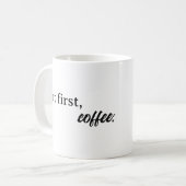maar eerst koffie koffiemok (Voorkant links)