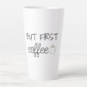 Maar eerst, koffie latte mok (Voorkant)