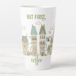 Maar eerst koffie latte mok