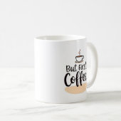 Maar eerst koffie | Leuk modern Mok ontwerp (Voorkant rechts)