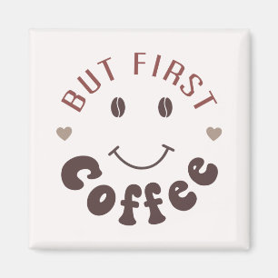 Maar eerst, koffie magneet
