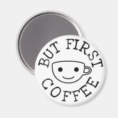 Maar eerst koffie magneet (Voorkant / Achterkant)