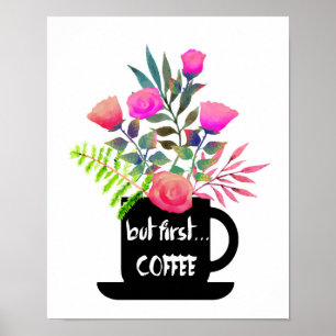 Maar eerst koffie met Waterverf Roos Poster