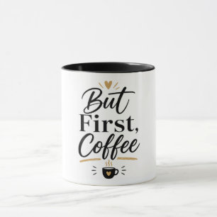 Maar Eerst Koffie – Minimalistische Koffieliefhebb Mok