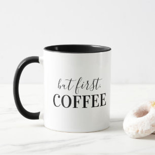 Maar eerst, koffie mok