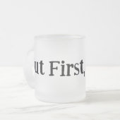 Maar eerst, koffie-Mok Matglas Koffiemok (Voorkant links)