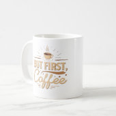 Maar eerst koffie mok, stijlvol koffiemok (Voorkant links)