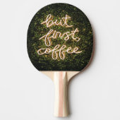 Maar eerst koffie, Neon Lights Gezegde Tafeltennisbatje (Voorkant)