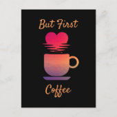 Maar eerst koffie | Ochtend Zonsopgang Koffieliefh Briefkaart (Voorkant)