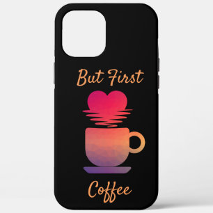 Maar eerst koffie Ochtend Zonsopgang Koffieliefh Case-Mate iPhone Case