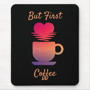 Maar eerst koffie Ochtend Zonsopgang Koffieliefh Muismat