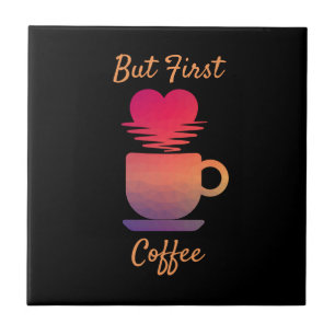Maar eerst koffie Ochtend Zonsopgang Koffieliefh Tegeltje