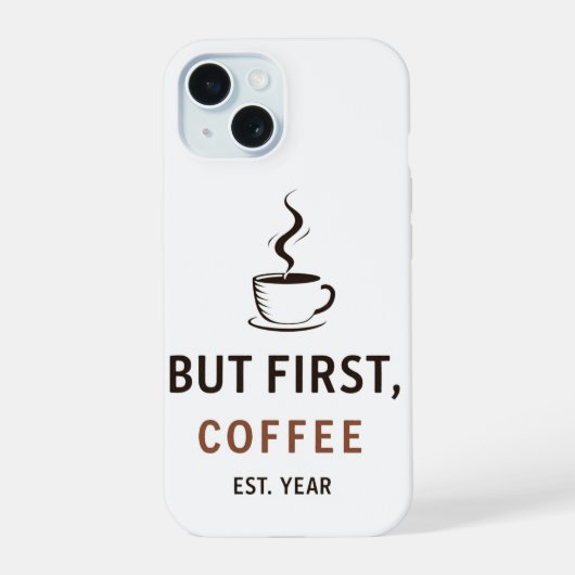 Maar eerst, koffie [Oprichtingsjaar iPhone 15 Case (Achterkant)