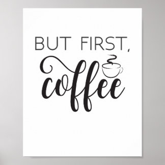 Maar eerst Koffie-printwandkunst, KeukenPoster Poster