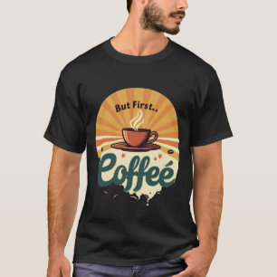 Maar eerst koffie Retro Sunburst Vintage T-Shirt